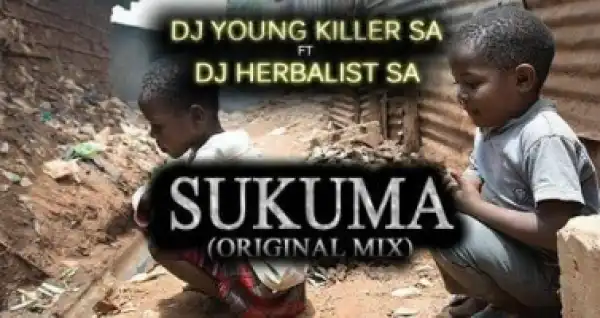 Dj young killer SA - Sukuma ft. Dj Herbalist SA